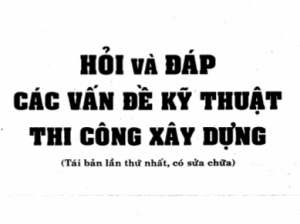 Hỏi đáp các vấn đề kỹ thuật thi công công trình