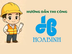 Hướng dẫn thi công công ty xây dựng Hòa Bình P2