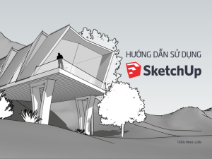 HƯỚNG DẪN SỬ DỤNG SKETCHUP-FINAL